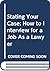 Stating Your Case: How to Interview for a Job As a Lawyer