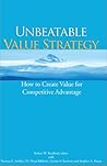 Unbeatable Value Strategy: How to Create Value for Competitive Advantage