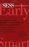 Assessing Costs and Benefits of Early Childhood Intervention Programs: Overview and Application to the Starting Early Starting Smart Program Assessing Costs and Benefits of Early Childhood Intervention Programs: Overview and Application to the Starting Early Starting Smart Program