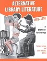 Alternative Library Literature, 1998-1999: A Biennial Anthology Alternative Library Literature, 1998-1999: A Biennial Anthology