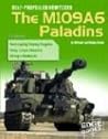 Self-Propelled Howitzers: The M109A6 Paladins (War Machines)
