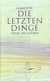 Die Letzten Dinge In 77 Stücken
