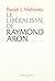 Le libéralisme de Raymond Aron by Daniel J.  Mahoney
