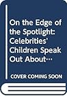 On the Edge of the Spotlight: Celebrities' Children Speak Out About Their Lives