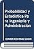 Probabilidad y Estadistica Para Ingenieria y Administracion (Spanish Edition)