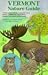 Vermont Nature Guide: A field guide to birds, mammals, trees, insects, wildflowers, amphibians, reptiles, and where to find them