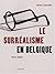 Le Surréalisme En Belgique,...