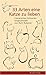 33 Arten eine Katze zu lieben: Literarisches Schnurren eingesammelt von Ruth Rybarski