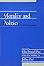 Morality and Politics: Volume 21, Part 1 (Social Philosophy and Policy)