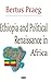 Ethiopia and Political Renaissance in Africa: Bertus Praeg Pretoria, South Africa