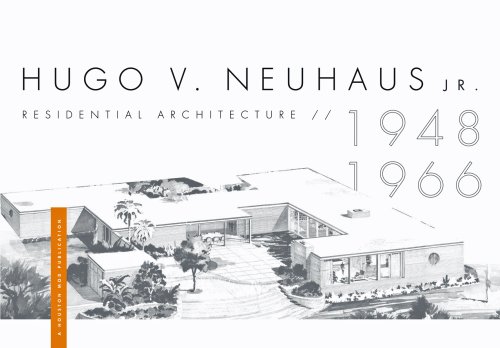 Hugo V. Neuhaus, Jr.: Residential Architecture 1948-1966 (Paperback)