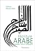 L'Écriture arabe: Alphabet, variantes et adaptations calligraphiques