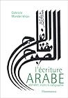 L'Écriture arabe: Alphabet, variantes et adaptations calligraphiques L'Écriture arabe: Alphabet, variantes et adaptations calligraphiques
