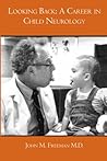 Looking Back: A Career in Child Neurology Looking Back: A Career in Child Neurology