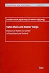 Vater Rhein Und Mutter Wolga: Diskurse Um Nation Und Gender in Deutschland Und Russland (Identitaten Und Alteritaten) (German and Russian Edition)
