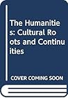 The Humanities : Cultural Roots and Continuities