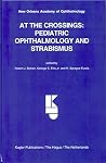 At the Crossing: Pediatric Ophthalmology and Strabismus At the Crossing: Pediatric Ophthalmology and Strabismus