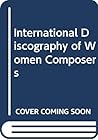 International discography of women composers (Discographies) International discography of women composers (Discographies)