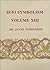 Sufi Symbolism: The Nurbakhsh Encyclopedia of Sufi Terminology, Vol. XIII: Scribes, Pens, Tablets, Koranic Letters, Words, Discourse, Speech, Divine Names, Attributes and Essence