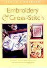 Embroidery & Cross Stitch (Sew in a Weekend) Embroidery & Cross Stitch (Sew in a Weekend)