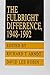 The Fulbright Difference: 1948-1992 (Studies on Cultural Diplomacy and the Fulbright Experience)
