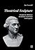 Theatrical Sculpture. Skulptierte Bildnisse berühmter englischer Schauspieler (1750-1850), insbesondere David Garrick und Sarah Siddons