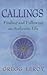 Callings: Finding and Following an authentic Life