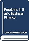 Problems in Basic Business Finance Problems in Basic Business Finance