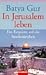 In Jerusalem leben. Ein Requiem auf die Bescheidenheit.