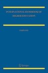 International Handbook of Higher Education: Part One: Global Themes and Contemporary Challenges, Part Two: Regions and Countries International Handbook of Higher Education: Part One: Global Themes and Contemporary Challenges, Part Two: Regions and Countries