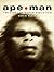 Ape - Man: Adventures in Human Evolution