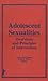 Adolescent Sexualities: Overviews and Principles of Intervention