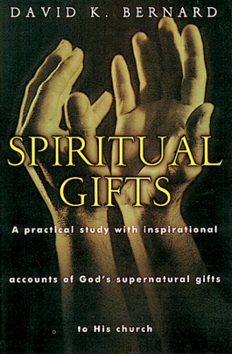 Spiritual Gifts: A Practical Study With Inspirational Accounts of God's Supernatural Gifts To His Church (Paperback)