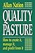 Quality Pasture: How to Create It, Manage It & Profit from It
