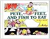 Pete, Feet, and Fish to Eat (Perfect in His Sight) Pete, Feet, and Fish to Eat (Perfect in His Sight)