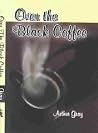 Over the Black Coffee