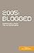 2005 Blogged: Dispatches fr...