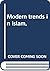 Modern trends in Islam,