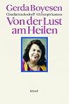 Von der Lust am Heilen. Quintessenz meines Lebens. Von der Lust am Heilen. Quintessenz meines Lebens.