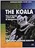 The Koala: Natural History Conservation and Management (Australian Natural History Series)