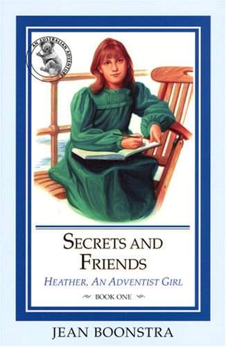 Secrets and Friends (Heather, An Adventist Girl; Bk. 1)