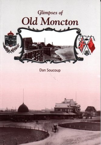 Glimpses of Old Moncton (Paperback)