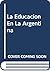 La Educacion En La Argentina (Spanish Edition)
