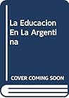La Educacion En La Argentina (Spanish Edition)