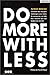 Do More With Less by Patrick Mercier