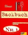 Unser Backbuch Nr. 1. Das Backbuch für junge Leute. Unser Backbuch Nr. 1. Das Backbuch für junge Leute.