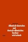 Albanisch Deutsches Und Deutsch Albanisches Taschenwörterbuch: Mit Rd. 12000 Stichwörtern Und Redewendungen
