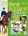 Reiten lernen leicht gemacht. Von den Grundlagen bis zur Perfektion.