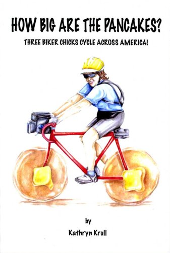 How Big Are The Pancakes? Three Biker Chicks Cycle Across America! (Paperback)