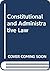 Constitutional and Administrative Law